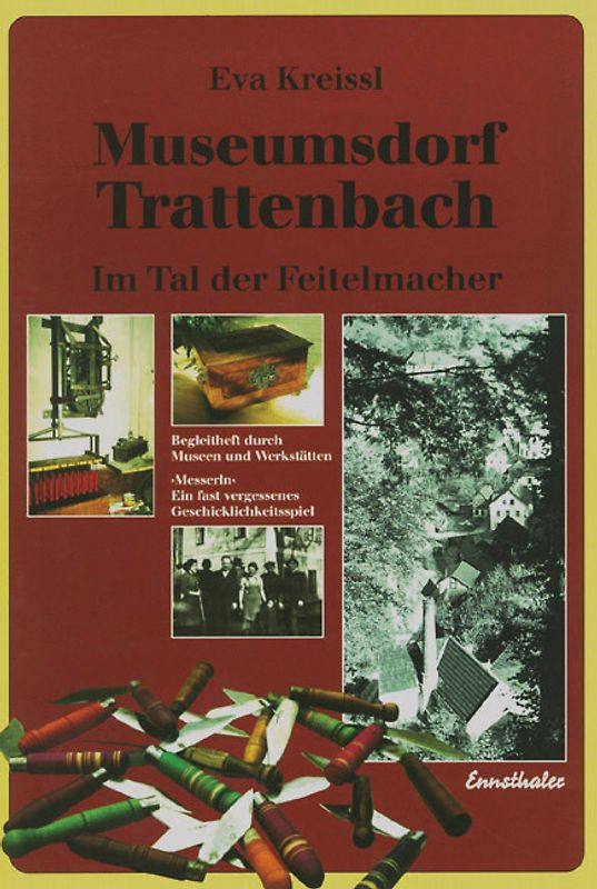 Museumsdorf Trattenbach - Im Tal der Feitelmacher