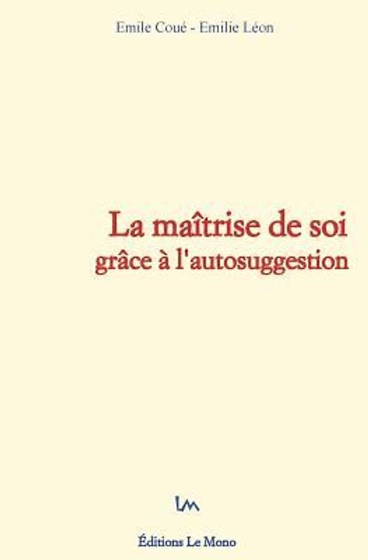 La maîtrise de soi grâce à l'autosuggestion