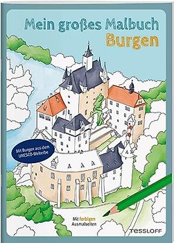 Mein großes Malbuch. Burgen / Ausmalbuch für Kinder ab 7 Jahren und Erwachsene / Deutschlandkarte mit Standorten der 31 Burgen: Mit farbigen Ausmalseiten (Malbücher und -blöcke)