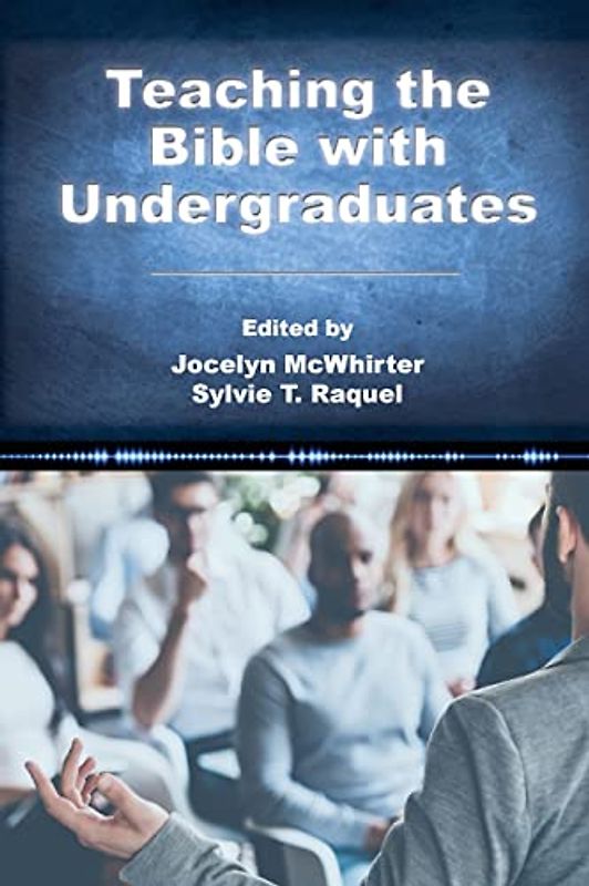 Teaching the Bible with Undergraduates (Resources for Biblical Study, 99)