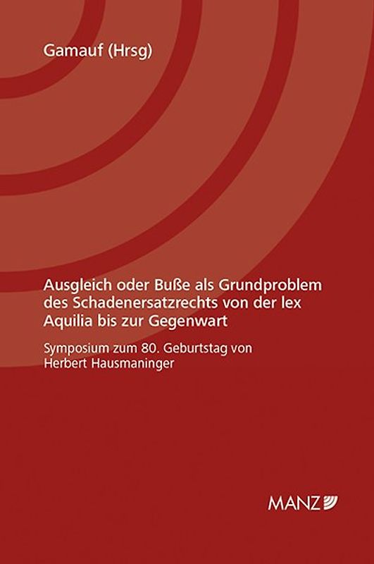 Ausgleich oder Buße als Grundproblem des Schadenersatzrechts von der lex Aquilia bis zur Gegenwart