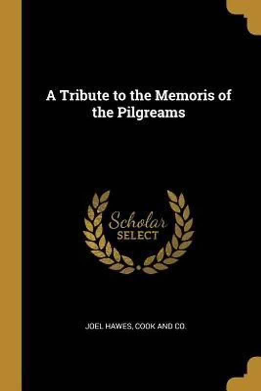 A Tribute to the Memoris of the Pilgreams