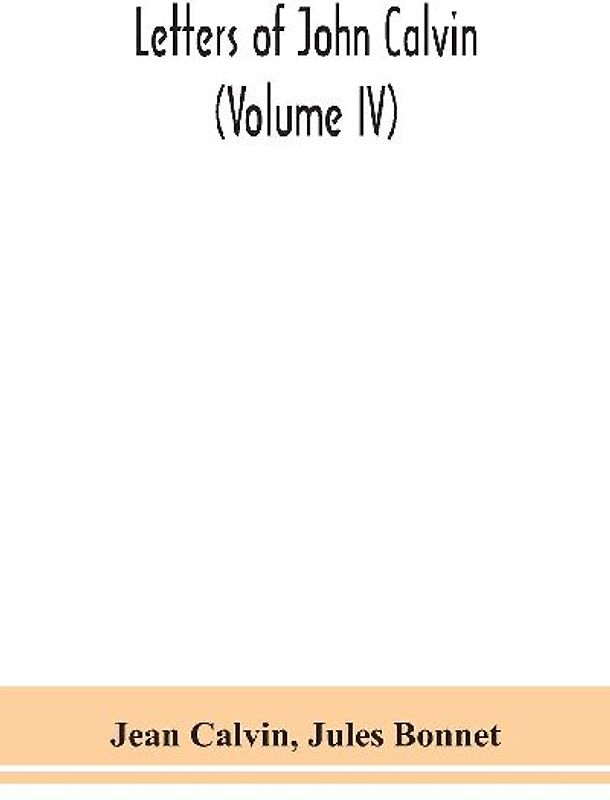 Letters of John Calvin (Volume IV)