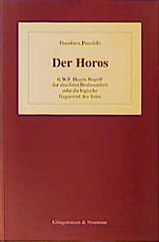 Der Horos. G.W.F. Hegels Begriff der absoluten Bestimmtheit oder die logische Gegenwart des Seins