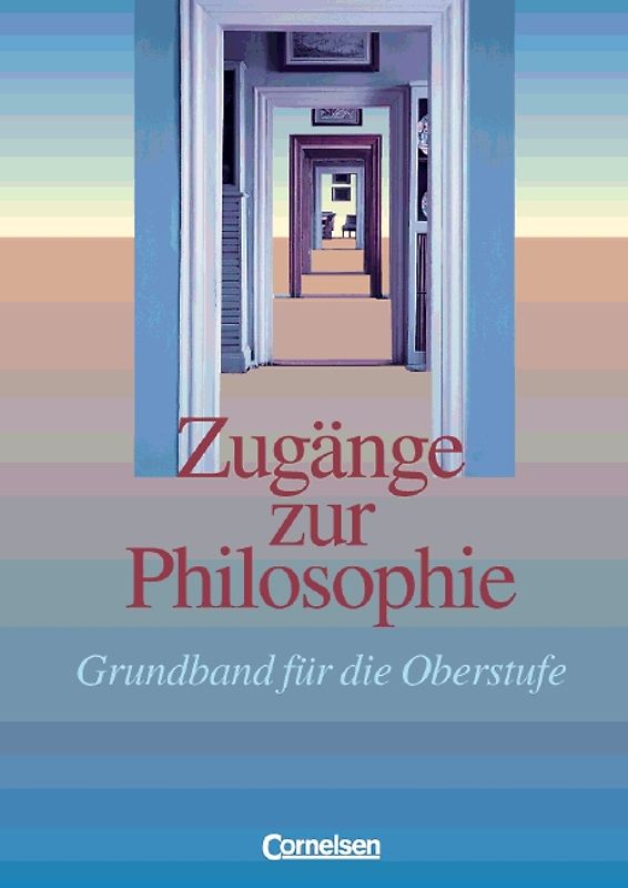 Zugänge zur Philosophie / Band I - Schülerbuch (Bisherige Ausgabe)