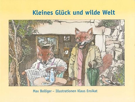 Kleines Glück und wilde Welt