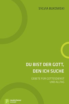 Du bist der Gott, den ich suche. Gebete für Gottesdienst und Alltag