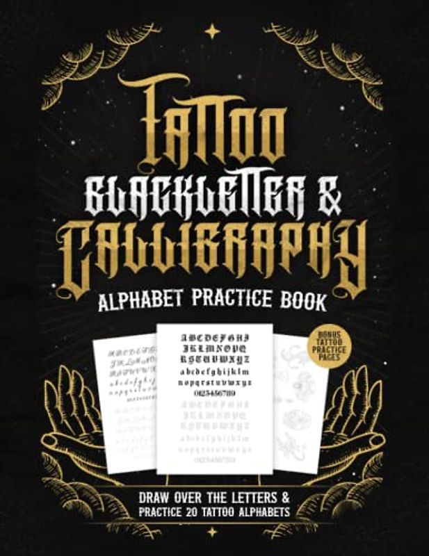 Tattoo Blackletter & Calligraphy Alphabet Practice Book: Practice Drawing Tattoo Fonts for Tattoo Artists