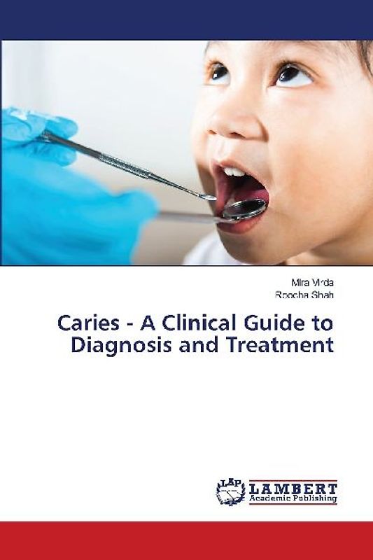 Caries - A Clinical Guide to Diagnosis and Treatment