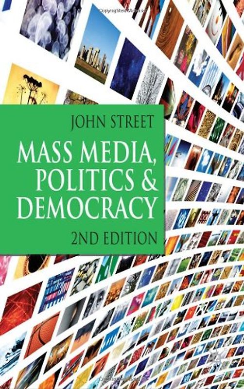 Mass Media, Politics and Democracy. Second Edition