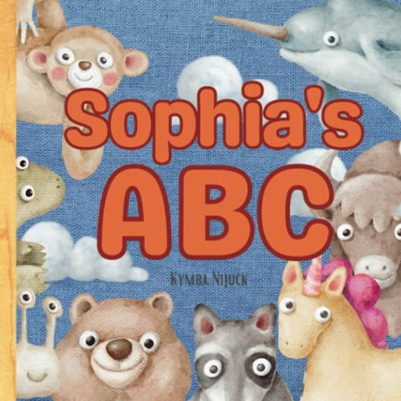 Sophia's ABC: A Personalized Kids Book Just for Sophia! Discover the ABCs of Self-Love with Animal Friends: A Personalized Children's Book Filled with ... and Birthdays (Sophia's Personalized Library)