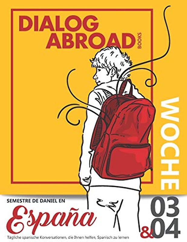 Tägliche spanische Konversationen, die Ihnen helfen, Spanisch zu lernen - Woche 3/Woche 4: Semestre de Daniel en España (vierzehn Tage, Band 2)