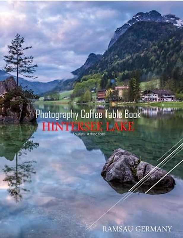 HINTERSEE LAKE RAMSAU GERMANY Photography Coffee Table Book Tourists Attractions: A vibrant tour of Hintersee Lake, featuring 40 photographs that ... the world.(8.5"*11") Paperback.June 9,2023.
