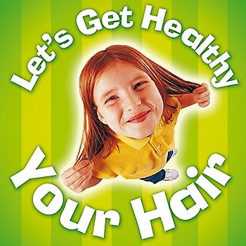 Your Hair (Let's Get Healthy)