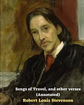 Songs of Travel, and other verses (Annotated)
