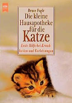 Die kleine Hausapotheke für die Katze. Erste Hilfe bei Krankheiten und Verletzungen
