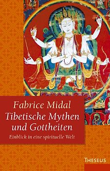 Tibetische Mythen und Gottheiten. Einblick in eine spirituelle Welt