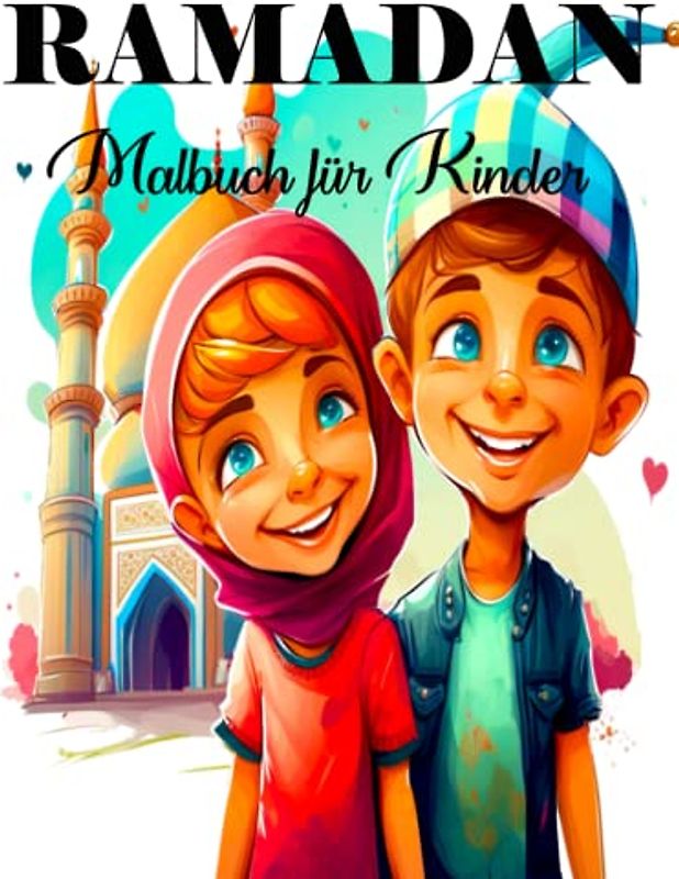 RAMADAN MALBUCH FÜR KINDER: Feiern Sie den Ramadan mit 60 Seiten voller Spaß und Bildung: Die perfekte Aktivität für die Kleinen – 8,5 x 11 Zoll Malbuch