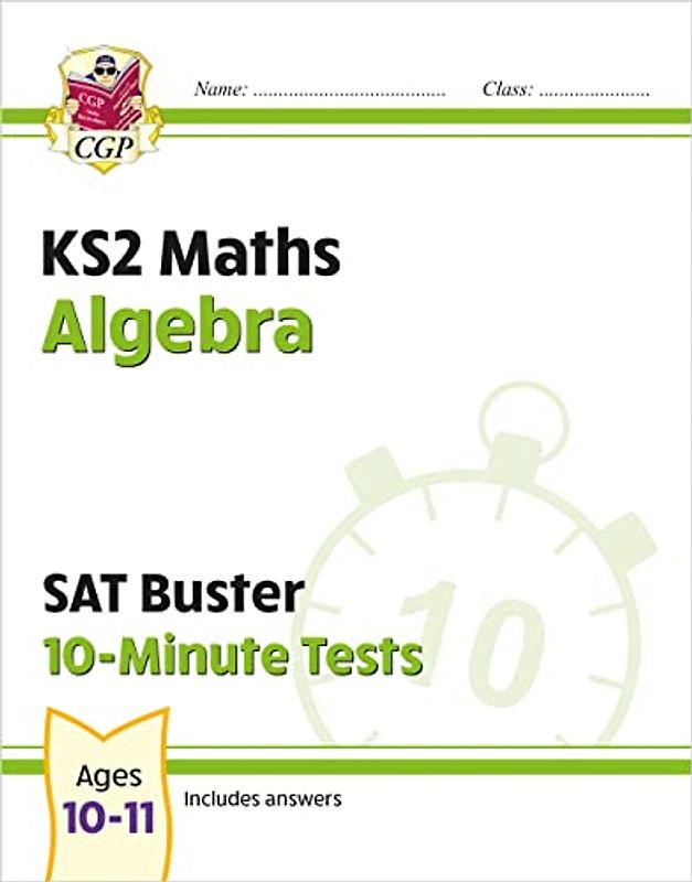 KS2 Maths SAT Buster 10-Minute Tests - Algebra (for the 2024 tests) (CGP SATS Quick Tests)