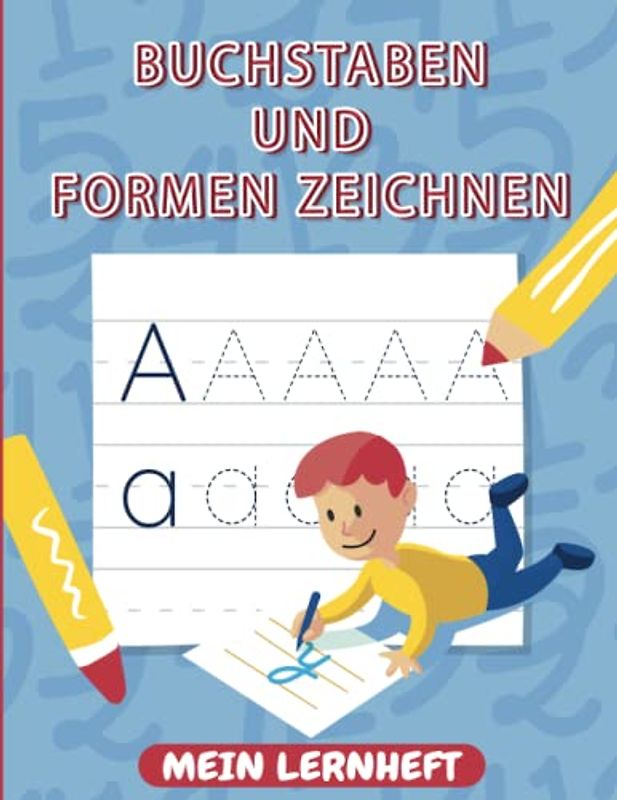 Mein Lernheft: Buchstaben und Formen zeichnen: Ein spaßiger und einfacher Weg zum Schreiben und Zeichnen lernen für Kinder von 3 bis 6 Jahren