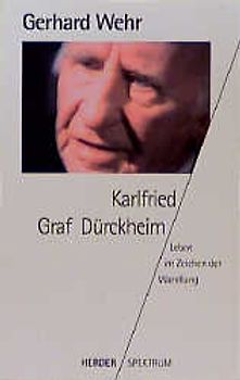 Karlfried Graf Dürckheim. Leben im Zeichen der Wandlung