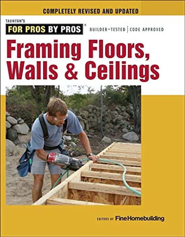 Homebuilding, E: Framing Floors, Walls & Ceilings (For Pros by Pros)