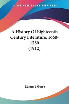A History Of Eighteenth Century Literature, 1660-1780 (1912)
