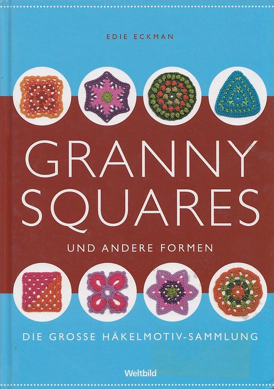Granny Squares und andere Formen - Die grosse Häkelmotiv-Sammlung - Edie Eckman [Gebundene Ausgabe, Weltbild]