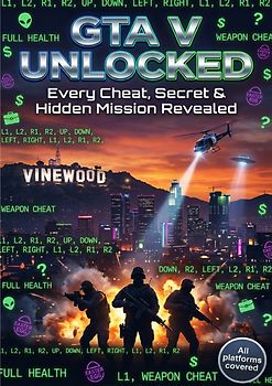 GTA V Unlocked: Every Cheat, Secret &amp; Hidden Mission Revealed