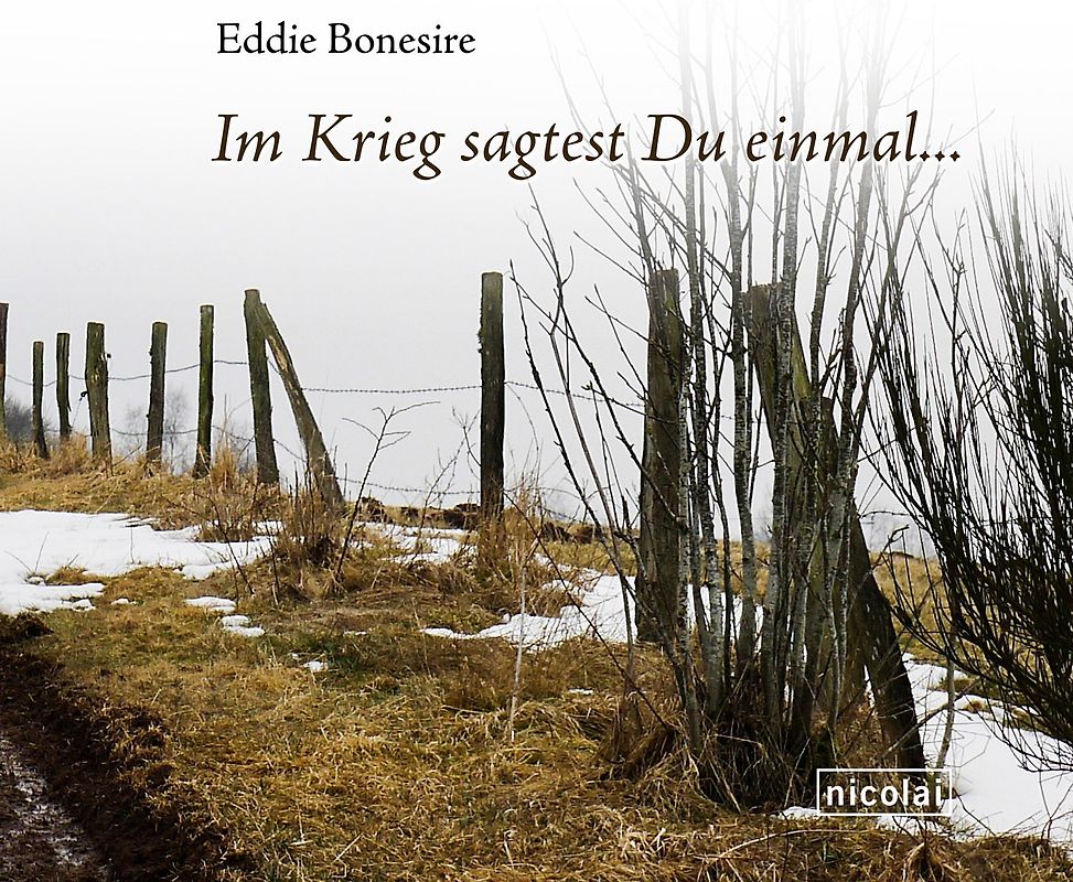 Im Krieg sagtest du einmal...