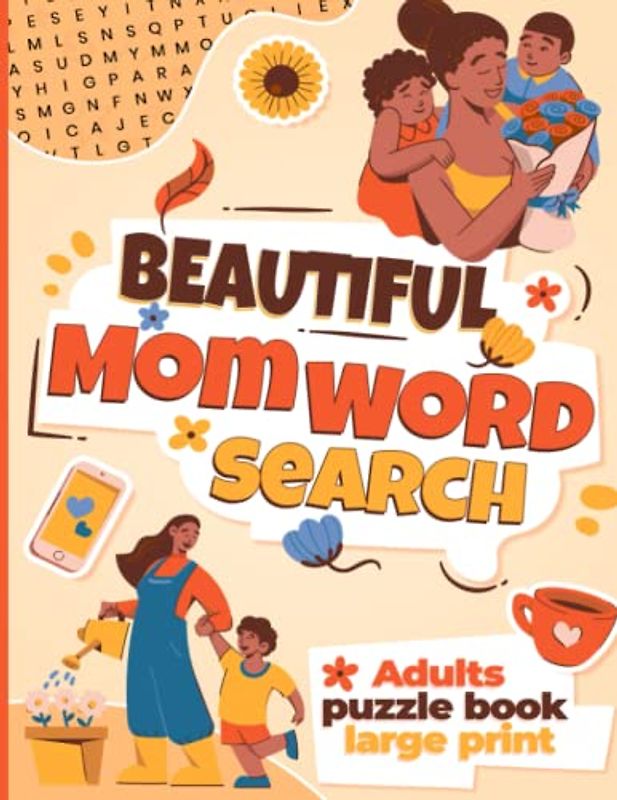 Beautiful Mom Word Search Puzzle Book, Inspirational and Positive Quotes Activity Book in Large Print: Word Search Gift for Best Mum's, Grandma's ... Nana's Birthdays Mothers Days and Christmas