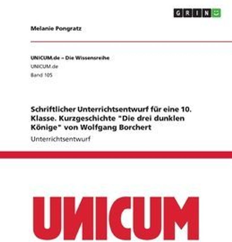 Schriftlicher Unterrichtsentwurf für eine 10. Klasse. Kurzgeschichte "Die drei dunklen Könige" von Wolfgang Borchert