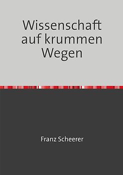 Wissenschaft auf krummen Wegen