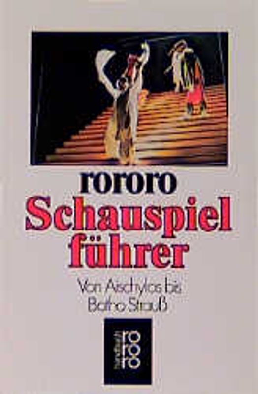 rororo Schauspielführer. Von Aischylos bis Botho Strauss. (rororo Handbuch)
