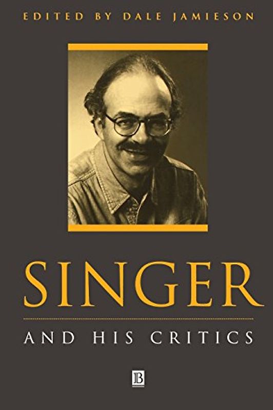 SINGER AND HIS CRITICS (Philosophers and Their Critics)