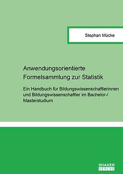 Anwendungsorientierte Formelsammlung zur Statistik