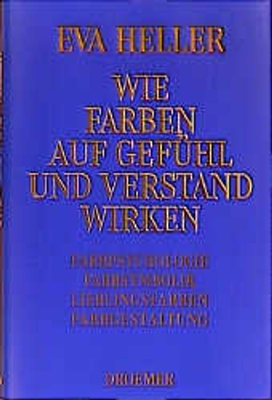 Wie Farben auf Gefühl und Verstand wirken
