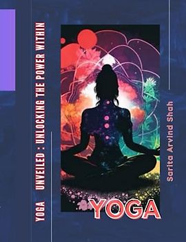 YOGA UNVEILED : UNLOC KING THE POWER WITHIN