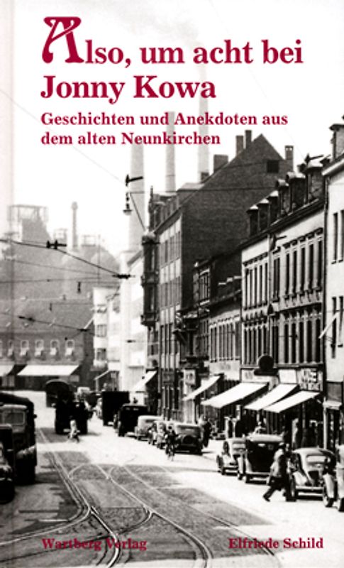 Also, um acht bei Jonny Kowa - Geschichten und Anekdoten aus dem alten Neunkirchen