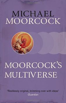 Moorcock's Multiverse - Moorcock, Michael