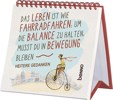 Das Leben ist wie Fahrradfahren: Um die Balance zu halten, musst du in Bewegung bleiben