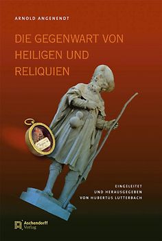 Die Gegenwart von Heiligen und Reliquien