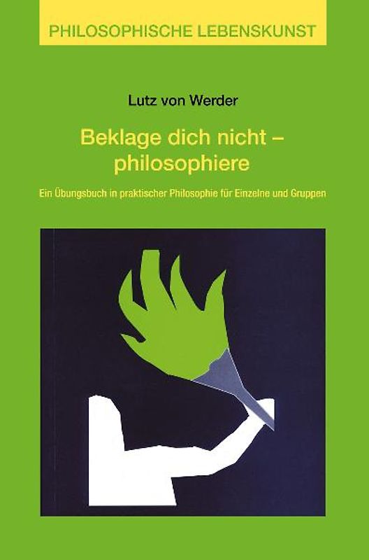 Beklage Dich nicht - philosophiere