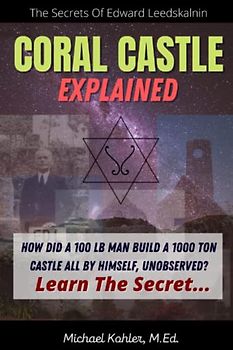 Coral Castle Explained: The Secrets Of Edward Leedskalnin Revealed
