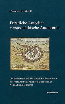 Fürstliche Autorität versus städtische Autonomie