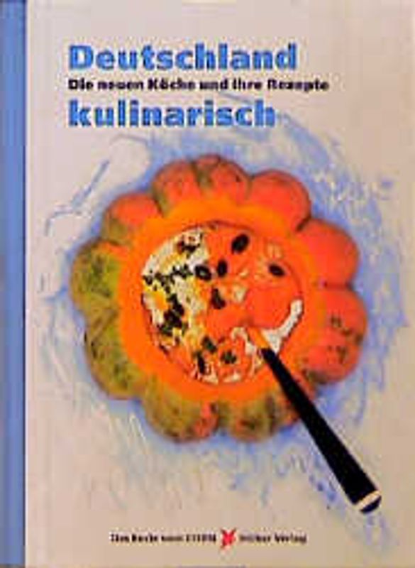 Deutschland kulinarisch. Die neuen Köche und ihre Rezepte