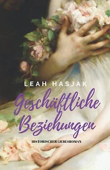 Geschäftliche Beziehungen: Historischer Liebesroman