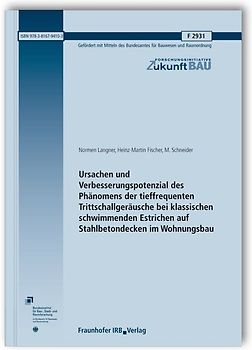 Ursachen und Verbesserungspotenzial des Phänomens der tieffrequenten Trittschallgeräusche bei klassischen schwimmenden Estrichen auf Stahlbetondecken im Wohnungsbau. Abschlussbericht