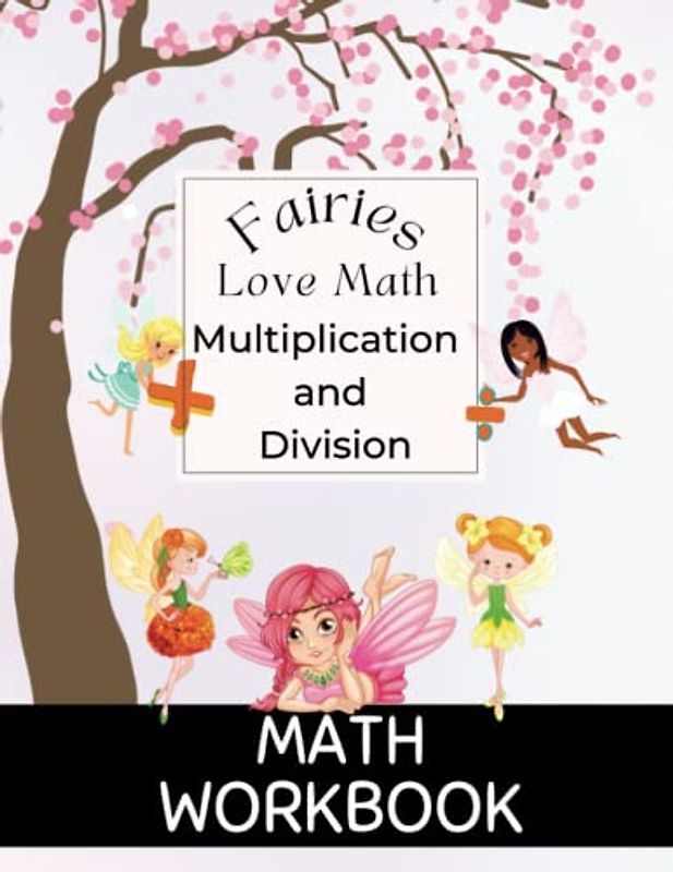 Fairies Love Math - Math Workbook: Multiplication and Division Workbook | Grades 2-3 | Ages 6-8 | Fairy-Themed Math Workbook