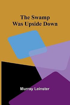 The swamp was upside down